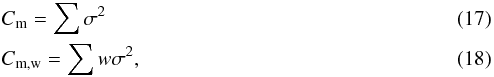 \begin{eqnarray} \label{sumofvar} &&C\mathrm{_m}=\sum\sigma^2 \\ \label{wsumofvar} &&C\mathrm{_{m,w}}=\sum {w}\sigma^2 , \end{eqnarray}