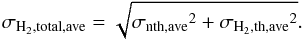 \begin{equation} \sigma\mathrm{_{H_2,total,ave}}=\sqrt{\sigma\mathrm{_{nth,ave}}^2+\sigma\mathrm{_{H_2,th,ave}}^2} . \end{equation}