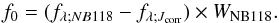 \begin{equation} f_0 = (f_{\lambda;NB118} - f_{\lambda;J_\mathrm{corr}}) \times W_\mathrm{NB118} . \end{equation}