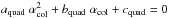 \hbox{$a_\mathrm{quad}\;\alpha_\mathrm{col}^2 + b_\mathrm{quad}\;\alpha_\mathrm{col} + c_\mathrm{quad} = 0 $}