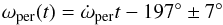 \begin{equation} \omega_{\rm per}(t)=\dot{\omega}_{\rm per}t-197^\circ\pm7^\circ \end{equation}