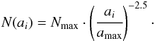 \appendix \setcounter{section}{1} \begin{equation} N(a_i) = N_\text{max} \cdot \left(\cfrac{a_i}{a_\text{max}}\right)^{-2.5}\label{glg:nai}\cdot \end{equation}