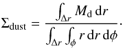 \appendix \setcounter{section}{1} \begin{equation} \Sigma_{\rm dust}= \frac{\int_{\Delta r} M_\text{d}\, {\rm d}r} {\int_{\Delta r} \int_\phi r\, {\rm d}r\, {\rm d}\phi}\cdot \label{glg:surface_density} \end{equation}