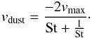 \appendix \setcounter{section}{2} \begin{equation} {\it v}_{\rm dust}=\frac{-2 {\it v}_{\rm max}}{\mathrm{St}+\frac{1}{\mathrm{St}}}\cdot \label{eq:vdust} \end{equation}