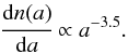 \begin{equation} \cfrac{\text{d}n(a)}{\text{d}a} \propto {a}^{-3.5}.\label{eq:grainsizedist} \end{equation}