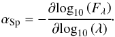 \begin{equation} \alpha_\text{Sp} = - \cfrac{\partial \!\log_{10}\left(F_\lambda\right)}{\partial \!\log_{10}\left(\lambda\right)}\cdot \label{glg:spektralindex} \end{equation}