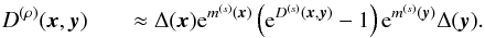 \begin{eqnarray} D^{(\rho)}(\vec{x},\vec{y}) && \approx \Delta(\vec{x})\mathrm{e}^{m^{(s)}(\vec{x})}\left( \mathrm{e}^{D^{(s)}(\vec{x},\vec{y})} - 1 \right)\mathrm{e}^{m^{(s)}(\vec{y})}\Delta(\vec{y}).\nonumber\\ \end{eqnarray}