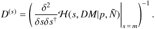 \begin{eqnarray} D^{(s)} = \left( \left. \frac{\delta^2}{\delta s \delta s^{\dagger}} \mathcal{H}(s,DM|p,\tilde{N}) \right|_{s\,=\,m} \right)^{-1}. \label{eq:cov_estimate} \end{eqnarray}