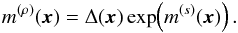 \begin{eqnarray} m^{(\rho)}(\vec{x}) = \Delta(\vec{x})\exp\!\left(m^{(s)}(\vec{x})\right). \end{eqnarray}