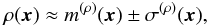 \begin{eqnarray} \rho(\vec{x}) \approx m^{(\rho)}(\vec{x}) \pm \sigma^{(\rho)}(\vec{x}), \end{eqnarray}