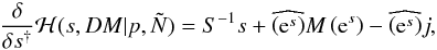 \appendix \setcounter{section}{2} \begin{eqnarray} \frac{\delta}{\delta s^{\dagger}} \mathcal{H}(s,DM|p,\tilde{N}) = S^{-1}s + \widehat{\left(\mathrm{e}^s \right)} M \left(\mathrm{e}^s \right) - \widehat{\left(\mathrm{e}^s \right)} j, \end{eqnarray}