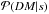 \hbox{$\mathcal{P}(DM|s)$}
