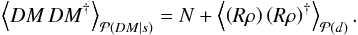\begin{eqnarray} \left\langle DM\,DM^{\dagger} \right\rangle_{\mathcal{P}(DM|s)} = N+\left\langle \left(R\rho\right)\left(R\rho\right)^{\dagger} \right\rangle_{\mathcal{P}(d)}. \end{eqnarray}