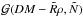 \hbox{$\mathcal{G}(DM-\tilde{R}\rho,\tilde{N})$}