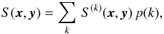 \begin{eqnarray} S(\vec{x},\vec{y}) = \sum\limits_k\,S^{(k)}(\vec{x},\vec{y})\, p(k), \end{eqnarray}
