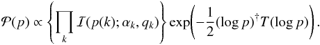 \begin{eqnarray} \mathcal{P}(p) \propto \left\{\prod_k \mathcal{I}(p(k);\alpha_k,q_k)\right\} \exp\!\left( -\frac{1}{2} (\log p)^{\dagger} T (\log p) \right). \end{eqnarray}