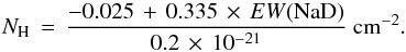 \begin{equation} N_{\rm H}\,=\,\frac{-0.025\,+\,0.335\,\times\,EW({\rm NaD})}{0.2\,\times\,10^{-21}} \ {\rm cm}^{-2}. \label{eq_nh} \end{equation}