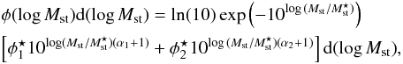 \begin{eqnarray} &&{\phi (\log {M_{\rm st}}) {\rm d} (\log {M_{\rm st}}) = \ln(10) \exp\left(-10^{\log {(M_{\rm st}/M_{\rm st}^\star)}}\right) }\nonumber \\ &&{\left[\phi_1^\star 10^{{\log(M_{\rm st}/M_{\rm st}^\star)(\alpha_1 + 1)}} + \phi_2^\star 10^{\log{(M_{\rm st}/M_{\rm st}^\star)(\alpha_2 + 1)}}\right] {\rm d}(\log{M_{\rm st})}}, \end{eqnarray}