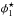 \hbox{$\phi_1^{\star}$}