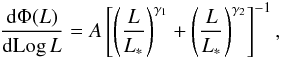 \begin{eqnarray} \label{eq:doublepow} \frac{{\rm d} \Phi (L)}{{\rm d} \mbox{Log}\, L} = A \left[ \left( \frac{L}{L_*} \right)^{\gamma_1} + \left( \frac{L}{L_*} \right)^{\gamma_2} \right]^{-1} , \end{eqnarray}