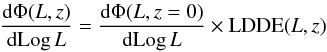 \begin{eqnarray} \label{eq:ldde1} \frac{{\rm d} \Phi (L,z)}{{\rm d} \mbox{Log}\, L} = \frac{{\rm d} \Phi (L,z=0)}{{\rm d} \mbox{Log}\, L} \times \mathrm{LDDE}(L,z) \end{eqnarray}