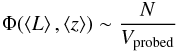 \begin{eqnarray} \label{eq:binnedLF} \Phi(\left\langle L\right\rangle,\left \langle z\right \rangle ) \sim \frac{N}{V_\mathrm{probed}} \end{eqnarray}