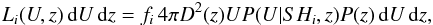 \begin{eqnarray} L_i(U,z)\, {\rm d} U\, {\rm d} z = f_i\,4\pi D^2(z) U P(U|SH_i,z) P(z) \,{\rm d} U\, {\rm d} z, \end{eqnarray}