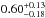 \hbox{$0.60^{+0.13}_{-0.18}$}