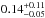 \hbox{$0.14^{+0.11}_{-0.05}$}