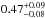 \hbox{$0.47^{+0.09}_{-0.08}$}