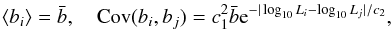 \appendix \setcounter{section}{1} \begin{eqnarray} \langle b_i \rangle = \bar b,~~~~ {\rm Cov}(b_i,b_j) = c_1^2\bar b {\rm e}^{-|\log_{10} L_i-\log_{10} L_j|/c_2}, \end{eqnarray}