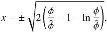 \appendix \setcounter{section}{2} \begin{eqnarray} x = \pm \sqrt{2\left( \frac\phi{\hat\phi}-1- \ln\frac{\phi}{\hat\phi} \right)}, \label{eq:xdef} \end{eqnarray}