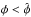 \hbox{$\phi<\hat\phi$}