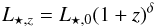 \begin{eqnarray} L_{\star,z} = L_{\star,0} (1 + z)^{\delta } \end{eqnarray}