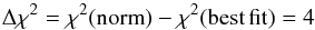 \begin{equation} \Delta\chi^2 = \chi^2(\mathrm{norm})-\chi^2(\mathrm{best\, fit}) = 4 \end{equation}