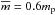 \hbox{$\overline{m} = 0.6 m_\mathrm{p}$}