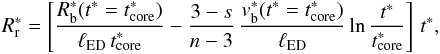 \begin{eqnarray} \label{reverse_radius_core_eq} R_{\rm r}^{*} = \left[\frac{R_{\rm b}^{*}(t^{*} = t^{*}_{\rm core})}{\ell_{\rm ED}\,t^{*}_{\rm core}} - \frac{3-s}{n-3}\,\frac{v_{\rm b}^{*}(t^{*} = t^{*}_{\rm core})}{\ell_{\rm ED}} \ln{\frac{ t^{*}}{t^{*}_{\rm core}}}\right]\,t^{*}, \end{eqnarray}