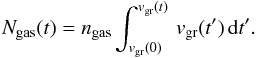\begin{equation} \label{eq:n} N_{\rm gas}(t) = n_{\rm gas} \int_{v_{\rm gr}(0)}^{v_{\rm gr}(t)}\, v_{\rm gr}(t')\, {\rm d}t'. \end{equation}