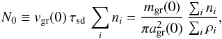 \begin{equation} \label{n0} N_0 \equiv v_{\rm gr}(0)\, \tau_{\rm sd}\, \sum_i n_i = \frac{m_{\rm gr}(0)}{\pi a_{\rm gr}^2(0)}\,\frac{\sum_i n_i}{\sum_i \rho_i}, \end{equation}