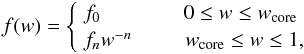 \begin{equation} \label{f_w} f(w) = \begin{cases} \;f_0 \qquad \qquad 0 \leq w\leq w_{\rm core} \\ \;f_nw^{-n} \qquad \;\; w_{\rm core} \leq w \leq 1, \end{cases} \end{equation}