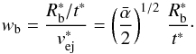 \appendix \setcounter{section}{1} \begin{equation} \label{w_b_star} w_{\rm b} = \frac{R^*_{\rm b}/t^*}{v^*_{\rm ej}} = \left(\frac{\bar \alpha}{2}\right)^{1/2} \, \frac{R^*_{\rm b}}{t^*}\cdot \end{equation}