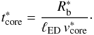 \appendix \setcounter{section}{1} \begin{equation} t^{*}_{\rm core} = \frac{R^*_{\rm b}}{\ell_{\rm ED}\,v^{*}_{\rm core}}\cdot \end{equation}