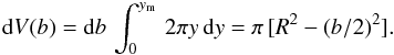 \appendix \setcounter{section}{2} \begin{equation} \label{vol} {\rm d}V(b) ={\rm d}b\, \int_0^{y_{\rm m}}\, 2\pi y\, {\rm d}y = \pi\, [R^2-(b/2)^2] . \end{equation}