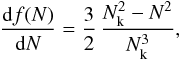 \appendix \setcounter{section}{2} \begin{equation} \frac{{\rm d}f(N)}{{\rm d}N} = \frac{3}{2} \, \frac{N_{\rm k}^2 - N^2}{N_{\rm k}^3} , \end{equation}