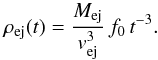 \begin{equation} \label{core_density_1} \rho_{\rm ej}(t) = \frac{M_{\rm ej}}{v_{\rm ej}^3}\,f_0\,t^{-3}. \end{equation}