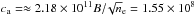 \hbox{$c_{\rm a} = \approx 2.18 \times 10^{11} B /\! \sqrt n_{\rm e} = 1.55 \times 10^8$}