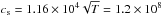 \hbox{$c_{\rm s} = 1.16 \times 10^4 \sqrt T = 1.2 \times 10^8$}