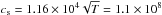 \hbox{$c_{\rm s} = 1.16 \times 10^4 \sqrt T = 1.1 \times 10^8$}