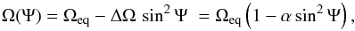 \begin{equation} \Omega (\Psi) = \Omega_{\mathrm{eq}} - \Delta \Omega \, \sin^2 \Psi \; = \Omega_{\mathrm{eq}} \left(1 - \alpha \sin^2\Psi \right) , \label{eq:DR} \end{equation}