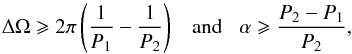 \begin{equation} \Delta\Omega \geqslant 2\pi\left(\frac{1}{P_1} - \frac{1}{P_2} \right) \;\;\;\mbox{and} \;\;\; \alpha \geqslant \frac{P_2 - P_1}{P_2} , \label{eq:domega_alpha} \end{equation}
